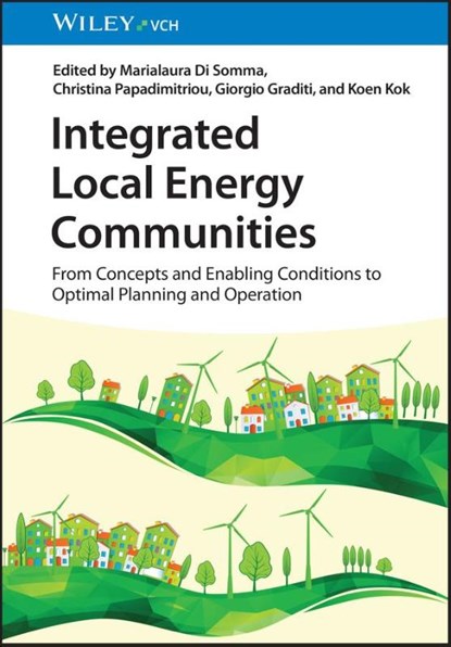 Integrated Local Energy Communities, Marialaura (University of Naples Federico II Di Somma ; Christina (Eindhoven University of Technology (TU/e) Papadimitriou ; Giorgio (ENEA (Italian National Agency for New Technologies Graditi - Gebonden - 9783527352357