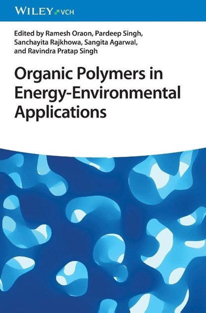 Organic Polymers in Energy-Environmental Applications, Ramesh (Central University of Jharkhand Oraon ; Pardeep (PGDAV College University of Delhi Singh ; Sanchayita (Haflong Government College Rajkhowa - Gebonden - 9783527352371