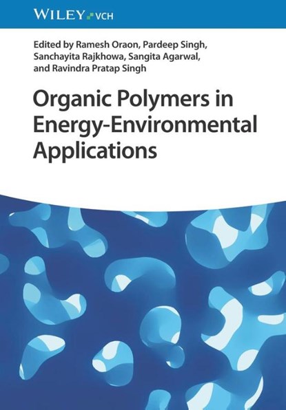 Organic Polymers in Energy-Environmental Applications, Ramesh (Central University of Jharkhand Oraon ; Pardeep (PGDAV College University of Delhi Singh ; Sanchayita (Haflong Government College Rajkhowa - Gebonden - 9783527352371