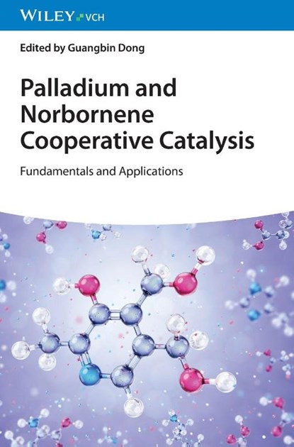 Palladium and Norbornene Cooperative Catalysis, Guangbin (University of Chicago Dong - Gebonden - 9783527352388