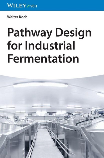 Pathway Design for Industrial Fermentation, Walter (BASF) Koch - Gebonden - 9783527352753