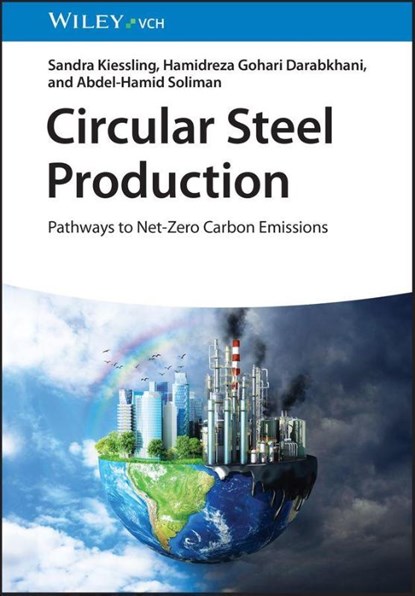 Circular Steel Production, Sandra (Staffordshire University Kiessling ; Hamidreza Gohari (Staffordshire University Darabkhani ; Abdel-Hamid (Staffordshire University Soliman - Gebonden - 9783527353156
