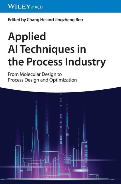 Applied AI Techniques in the Process Industry, Chang (Sun Yat-Sen University He ; Jingzheng (Hong Kong Polytechnic University Ren - Gebonden - 9783527353392