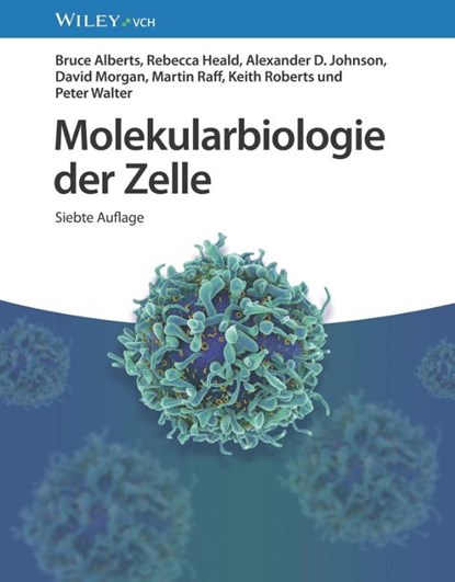 Molekularbiologie der Zelle, Bruce (University of California Alberts ; Rebecca (Harvard University Heald ; Alexander D. (University of California Johnson ; David (University of California Morgan - Gebonden - 9783527353644