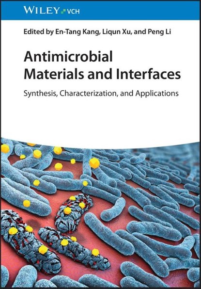 Antimicrobial Materials and Interfaces, En-Tang Kang ; Liqun Xu - Gebonden - 9783527353828