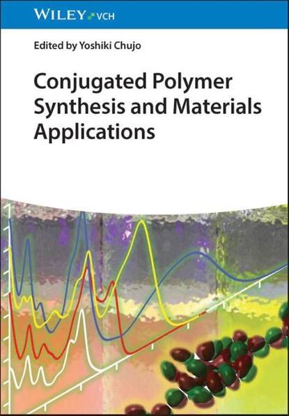 Conjugated Polymer Synthesis and Materials Applications, Yoshiki (Kyoto University Chujo - Gebonden - 9783527354436