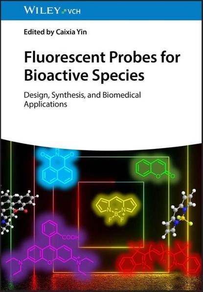 Fluorescent Probes for Bioactive Species, Caixia (Shanxi University Yin - Gebonden - 9783527354665
