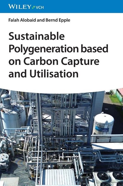 Sustainable Polygeneration based on Carbon Capture and Utilisation, Falah (LUT University Alobaid ; Bernd (TU Darmstadt Epple - Gebonden - 9783527354818