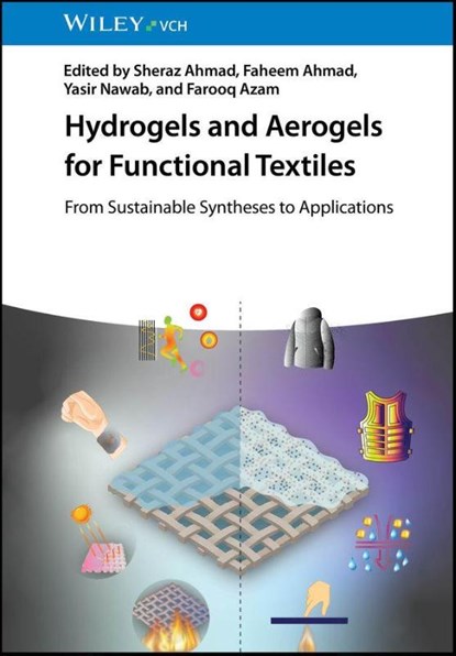 Hydrogels and Aerogels for Functional Textiles, Sheraz (National Textile University Ahmad ; Faheem (National Textile University Ahmad ; Yasir (North Carolina State University Nawab - Gebonden - 9783527354962