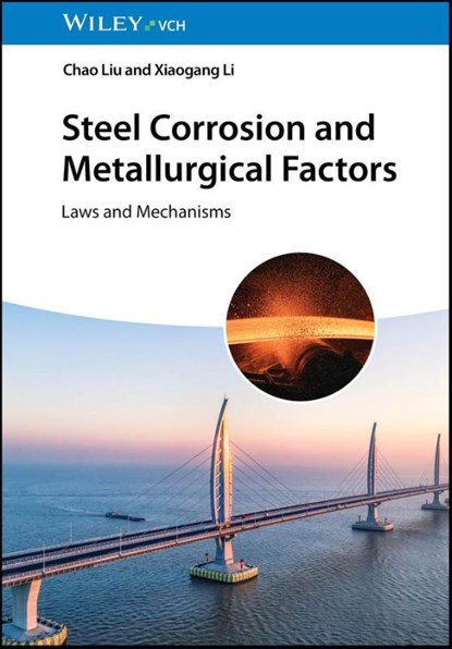 Steel Corrosion and Metallurgical Factors, Chao (University of Science and Technology Beijing Liu ; Xiaogang (University of Science and Technology Beijing) Li - Gebonden - 9783527355433