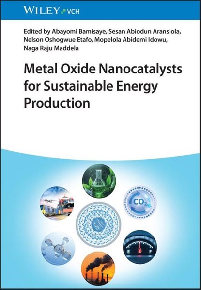 Metal Oxide Nanocatalysts for Sustainable Energy Production, Abayomi (Lead City University Bamisaye ; Sesan Abiodun (University of South Africa) Aransiola ; Nelson Oshogwue (Carolina Universidad Etafo - Gebonden - 9783527355662