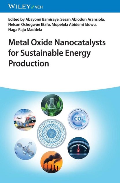 Metal Oxide Nanocatalysts for Sustainable Energy Production, Abayomi (Lead City University Bamisaye ; Sesan Abiodun (University of South Africa) Aransiola ; Nelson Oshogwue (Carolina Universidad Etafo - Gebonden - 9783527355662