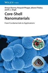 Core-Shell Nanomaterials - Shreya (CSIR-National Institute Of Science Communication and Policy Research (CSIR-NIScPR) Sharma ; Peeyush (CSIR-National Institute Of Science Communication and Policy Research (CSIR-NIScPR) Phogat ; Jahanvi (Netaji Subhas University of Technology Thakur ; N. L. (Netaji Subhas University of Technol - 9783527356324