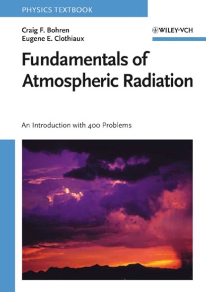 Fundamentals of Atmospheric Radiation, Craig F. (Pennsylvania State University Bohren ; Eugene E. (Pennsylvania State University Clothiaux - Paperback - 9783527405039