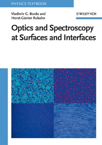Optics and Spectroscopy at Surfaces and Interfaces, VLADIMIR G. (A. M. PROKHOROV GENERAL PHYSICS INSTITUTE,  Russia) Bordo ; Horst-Gunter (University of Southern Denmark) Rubahn - Paperback - 9783527405602