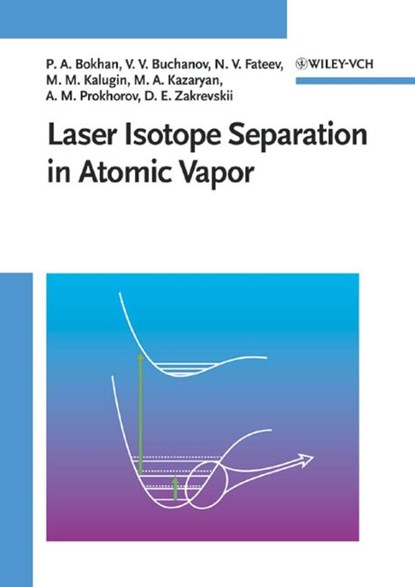 Laser Isotope Separation in Atomic Vapor, Petr Artemovich Bokhan ; Vladimir Vasilevich Buchanov ; Nikolai Vasilevich Fateev ; Mikhail Mikhajlovich Kalugin - Gebonden - 9783527406210