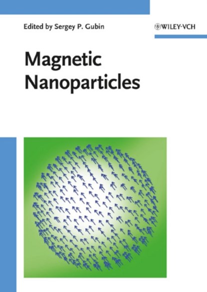 Magnetic Nanoparticles, Sergey P. (Russian Academy of Sciences) Gubin - Gebonden - 9783527407903