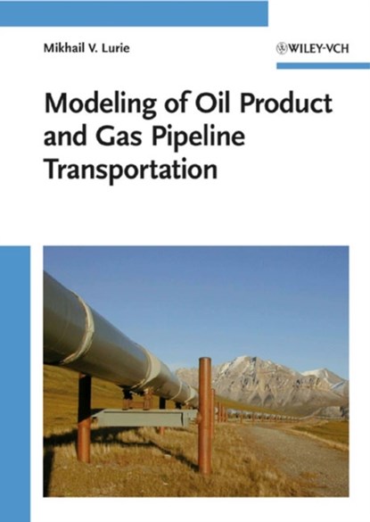 Modeling of Oil Product and Gas Pipeline Transportation, Mikhail V. (Russian State University of Oil and Gas) Lurie - Gebonden - 9783527408337