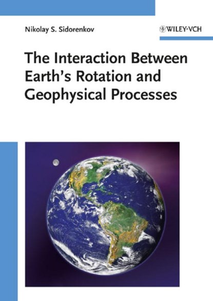 The Interaction Between Earth's Rotation and Geophysical Processes, SIDORENKOV,  Nikolay S. - Gebonden - 9783527408757