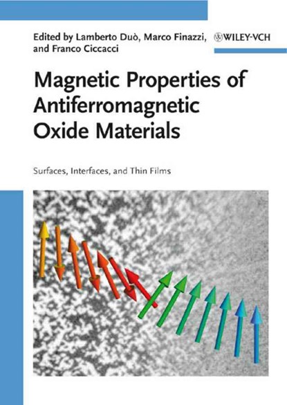 Magnetic Properties of Antiferromagnetic Oxide Materials, Lamberto (Politecnico di Milano) Duo ; Marco (Politecnico di Milano) Finazzi ; Franco (Politecnico di Milano) Ciccacci - Gebonden - 9783527408818