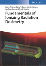 Fundamentals of Ionizing Radiation Dosimetry - Pedro Andreo ; David T. Burns ; Alan E. Nahum ; Jan Seuntjens - 9783527409211