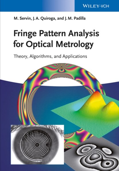 Fringe Pattern Analysis for Optical Metrology, Manuel Servin ; J. Antonio Quiroga ; Moises Padilla - Gebonden - 9783527411528