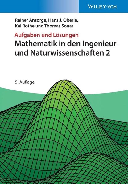 Mathematik in den Ingenieur- und Naturwissenschaften 2, Rainer (Universitat Hamburg Ansorge ; Hans Joachim (Universitat Hamburg Oberle ; Kai (Universitat Hamburg Rothe ; Thomas (Universitat Braunschweig Sonar - Paperback - 9783527413775