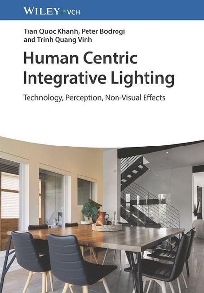 Human Centric Integrative Lighting, Tran Quoc (TU Darmstadt Khanh ; Peter (ERCO GmbH Bodrogi ; Trinh Quang (TU Darmstadt Vinh - Gebonden - 9783527414000