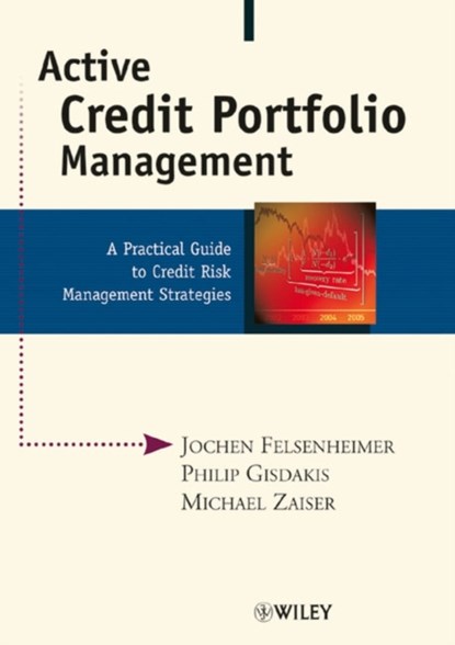 Active Credit Portfolio Management, Jochen Felsenheimer ; Philip Gisdakis ; Michael Zaiser - Gebonden - 9783527501984