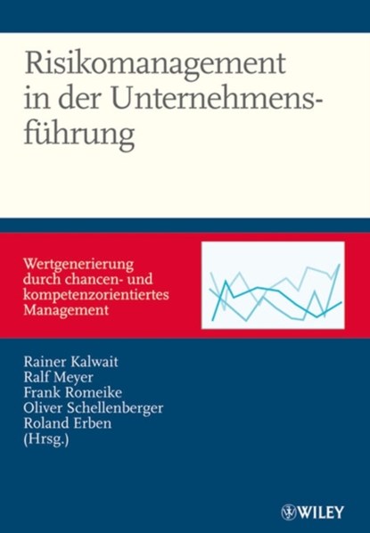 Risikomanagement in der Unternehmensfuhrung, Rainer Kalwait ; Ralf Meyer ; Frank Romeike ; Oliver Schellenberger ; Roland Erben - Gebonden - 9783527503025