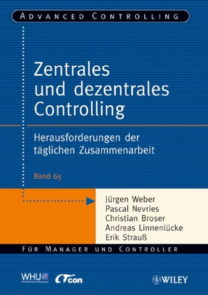 Zentrales und dezentrales Controlling, Jurgen Weber ; Pascal Nevries ; Christian Broser ; Andreas Linnenlucke ; Erik Strauss - Paperback - 9783527504145