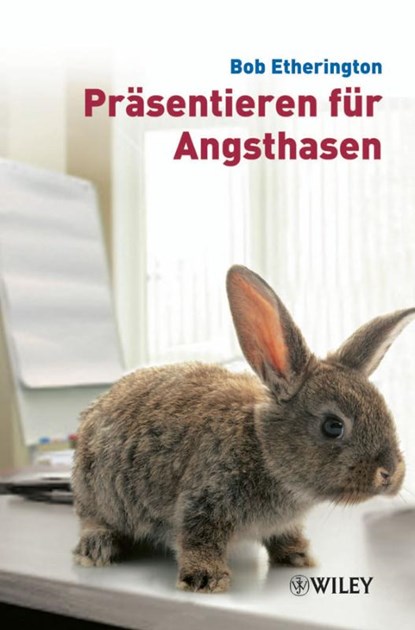 Prasentieren fur Angsthasen, Bob Etherington ; Carsten Roth - Paperback - 9783527505616