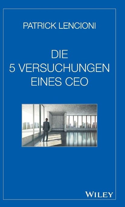 Die 5 Versuchungen eines CEO, Patrick M. (Emeryville Lencioni - Gebonden - 9783527508099