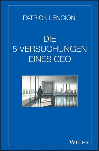 Die 5 Versuchungen eines CEO, Patrick M. (Emeryville Lencioni - Gebonden - 9783527508099