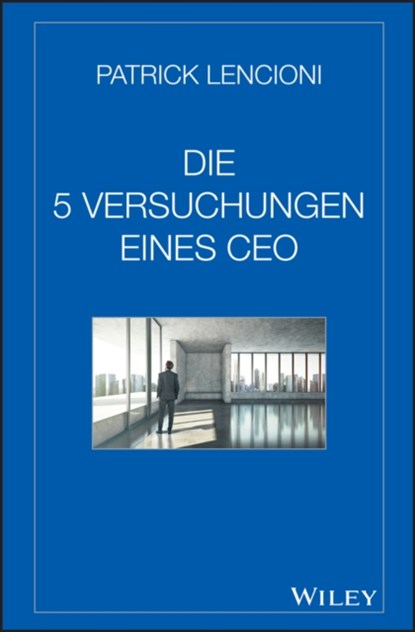 Die 5 Versuchungen eines CEO, Patrick M. (Emeryville Lencioni - Gebonden - 9783527508099
