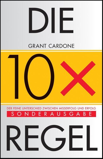 Die 10X-Regel, Grant Cardone - Gebonden - 9783527509867