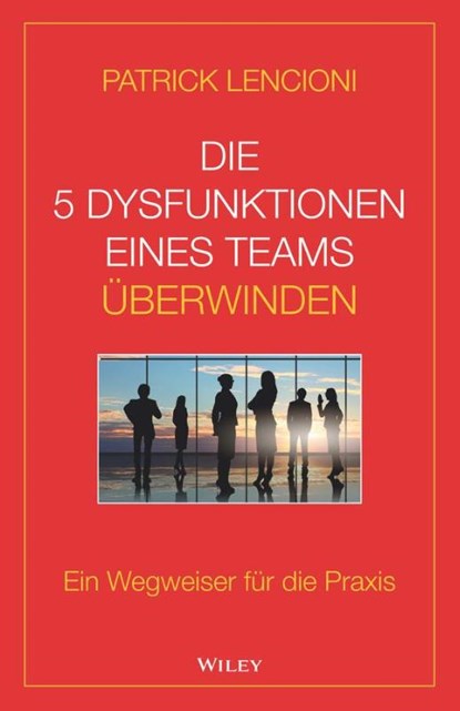 Die 5 Dysfunktionen eines Teams uberwinden, Patrick M. (Emeryville Lencioni - Gebonden - 9783527509973