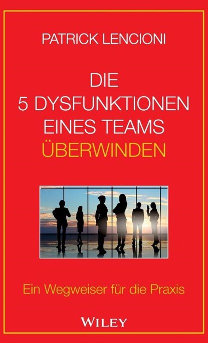 Die 5 Dysfunktionen eines Teams uberwinden, Patrick M. (Emeryville Lencioni - Gebonden - 9783527509973
