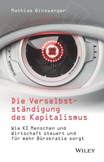 Die Verselbststandigung des Kapitalismus, Mathias Binswanger - Gebonden - 9783527511525