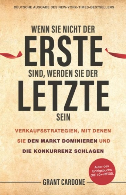 Wenn Sie nicht der Erste sind, werden Sie der Letzte sein, Grant Cardone - Gebonden - 9783527511556