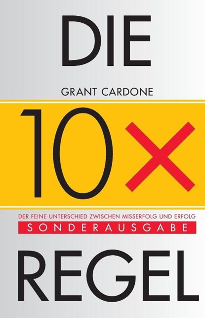 Die 10X-Regel, Grant Cardone - Paperback - 9783527512249