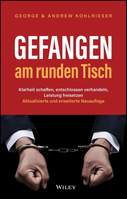 Gefangen am runden Tisch, George (International Institute for Management Development (IMD)) Kohlrieser ; Andrew Kohlrieser - Gebonden - 9783527512355