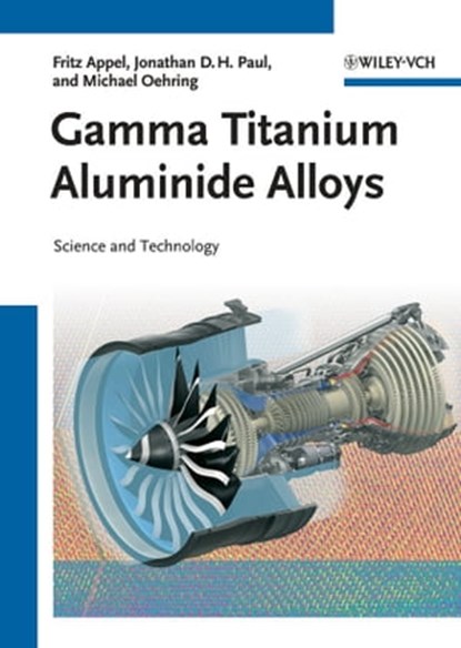 Gamma Titanium Aluminide Alloys, Fritz Appel ; Jonathan David Heaton Paul ; Michael Oehring - Ebook - 9783527636211
