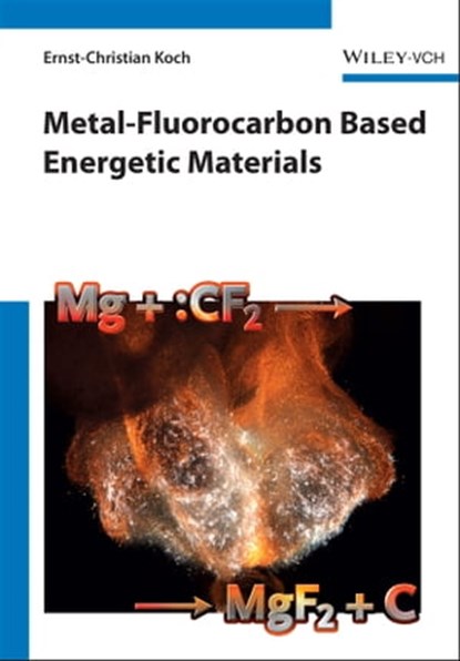 Metal-Fluorocarbon Based Energetic Materials, Ernst-Christian Koch - Ebook - 9783527644193
