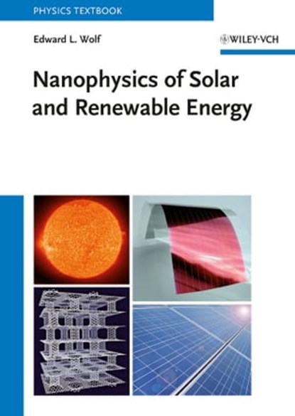 Nanophysics of Solar and Renewable Energy, Edward L. Wolf - Ebook - 9783527646302