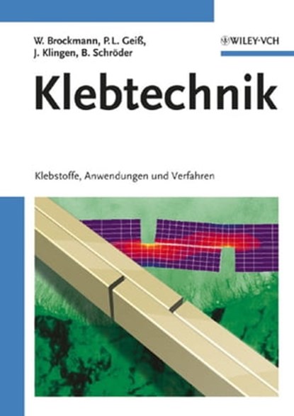 Klebtechnik, Walter Brockmann ; Paul Ludwig Geiß ; Jürgen Klingen ; K. Bernhard Schröder - Ebook - 9783527660506