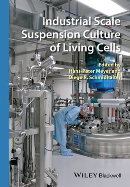 Industrial Scale Suspension Culture of Living Cells, Hans-Peter Meyer ; Diego Schmidhalter - Ebook - 9783527683352