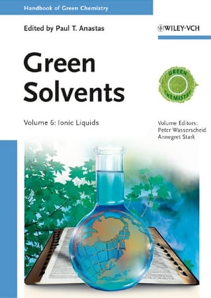 Green Solvents, Volume 6, Paul T. Anastas ; Peter Wasserscheid ; Annegret Stark - Ebook - 9783527688524