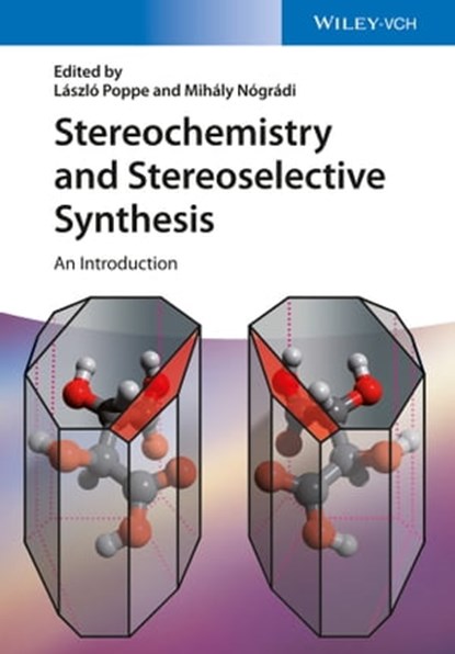 Stereochemistry and Stereoselective Synthesis, Mihály Nógrádi ; László Poppe ; József Nagy ; Gábor Hornyánszky ; Zoltán Boros - Ebook - 9783527696314