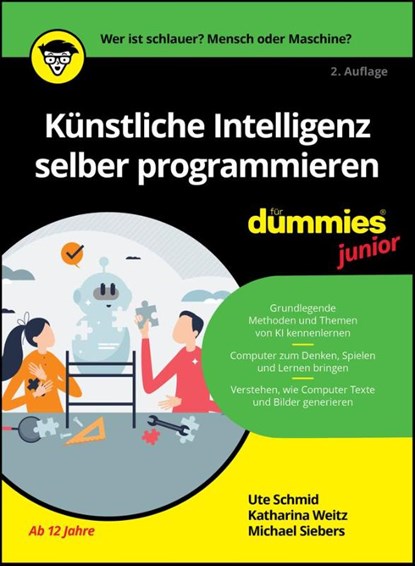 Kunstliche Intelligenz selber programmieren fur Dummies Junior, Ute Schmid ; Katharina Weitz ; Michael Siebers - Paperback - 9783527721887